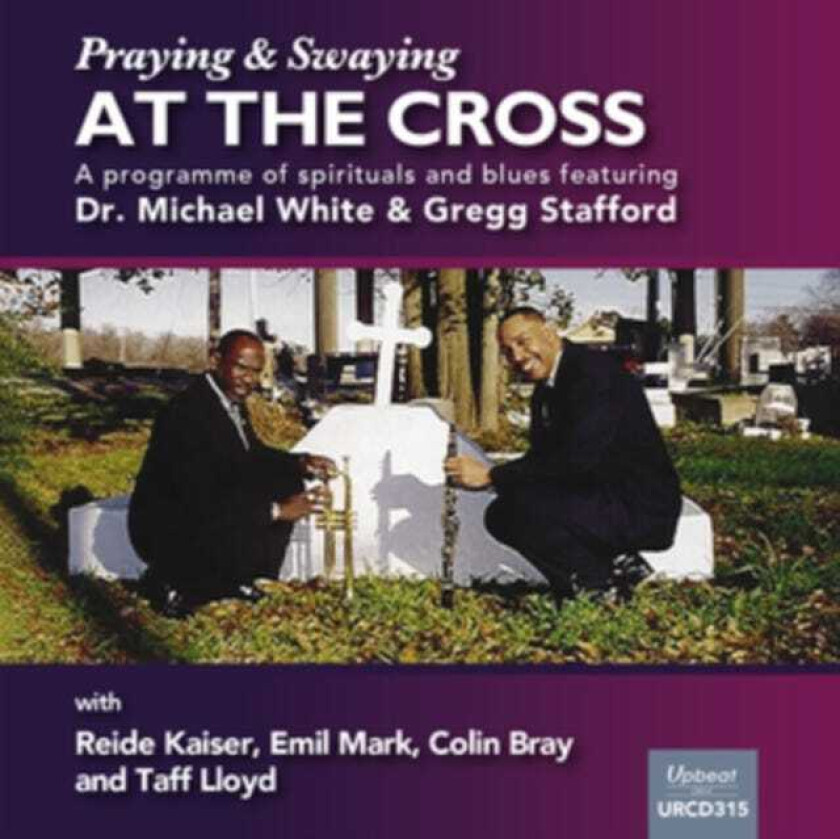 Dr Michael White, Greg Stafford Swaying And Praying At The Cross CD