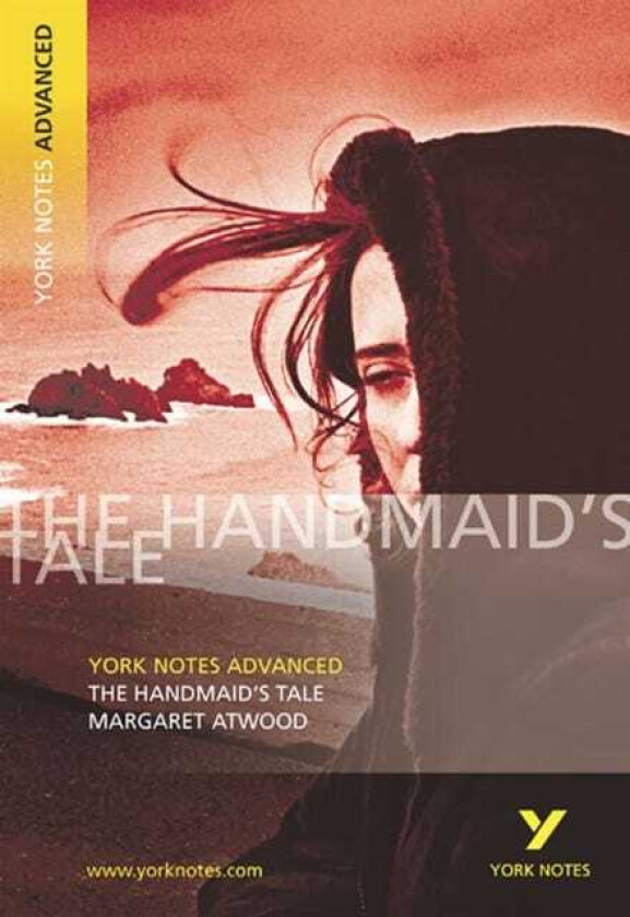 The Handmaid's Tale: York Notes Advanced everything you need to study and prepare for the 2025 and 2026 exams