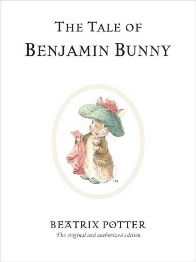 The Tale of Benjamin Bunny The original and authorized edition