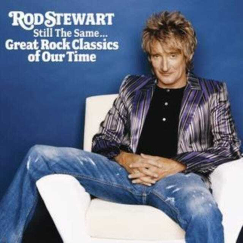 Rod Stewart Still The Same...Great Rock Classics Of Our Time CD