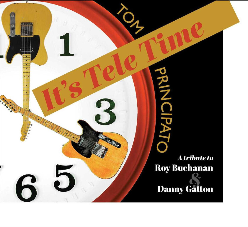 Tom Principato It's Tele Time! A Tribute To Roy Buchanan & Danny Gatton CD