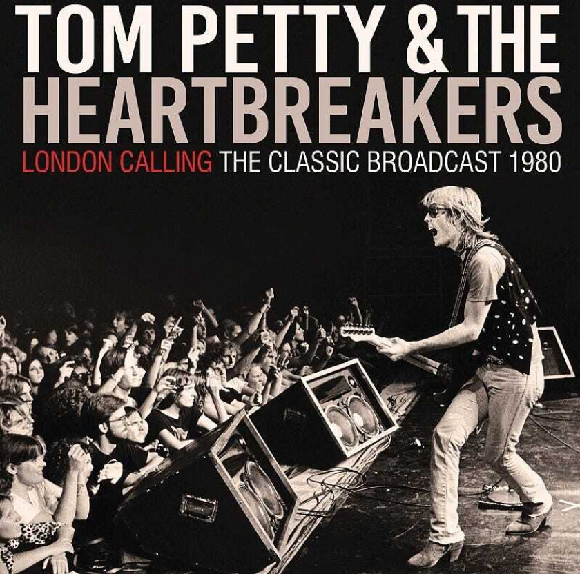 Tom Petty And The Heartbreakers, Tom Petty  London Calling  Radio Broadcast 1980  CD