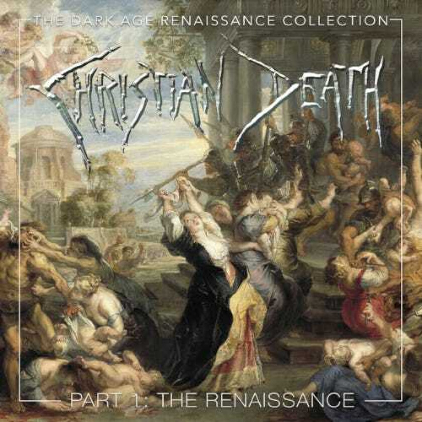 Christian Death  The Dark Age Renaissance Collection Part 1: The Renaissance  CD