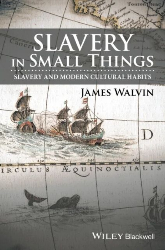 Slavery in Small Things av James (University of York UK) Walvin