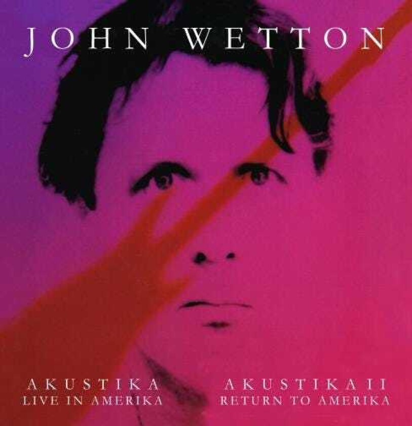 John Wetton Akustika Live In Amerika / Akustika Ii / Return To Amerika CD
