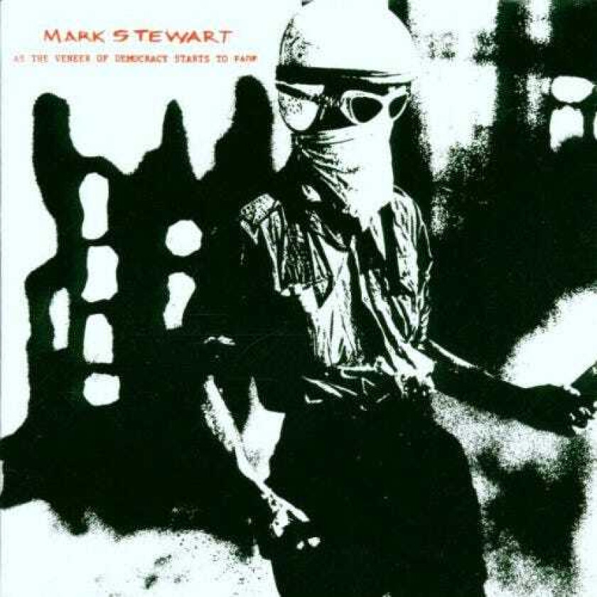 Mark Stewart And Mafia, Mark Stewart As Veneer Of Democracy Starts Of Fade CD