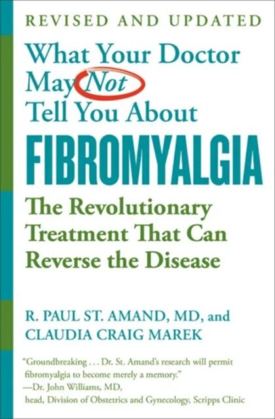 What Your Doctor May Not Tell You About Fibromyalgia (Fourth Edition) av Claudia Craig Marek, R. Paul St. Amand