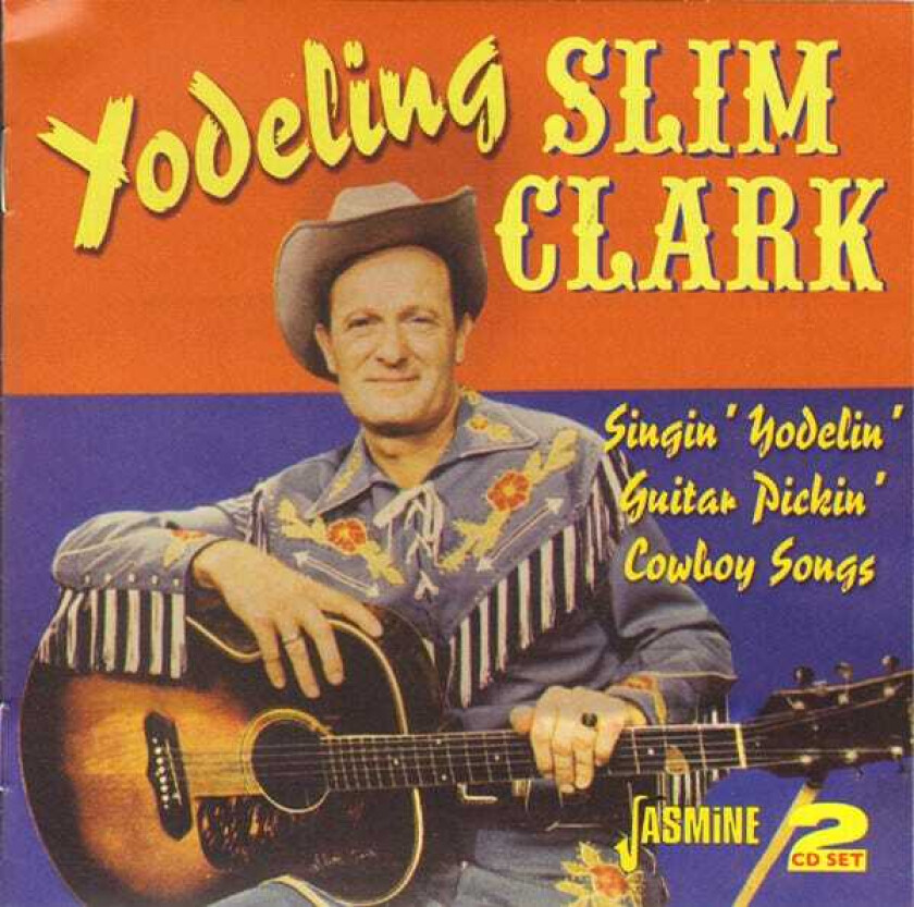 Yodeling Slim Clark Singin' Yodelin' Guitar Pickin' Cowboy Songs CD