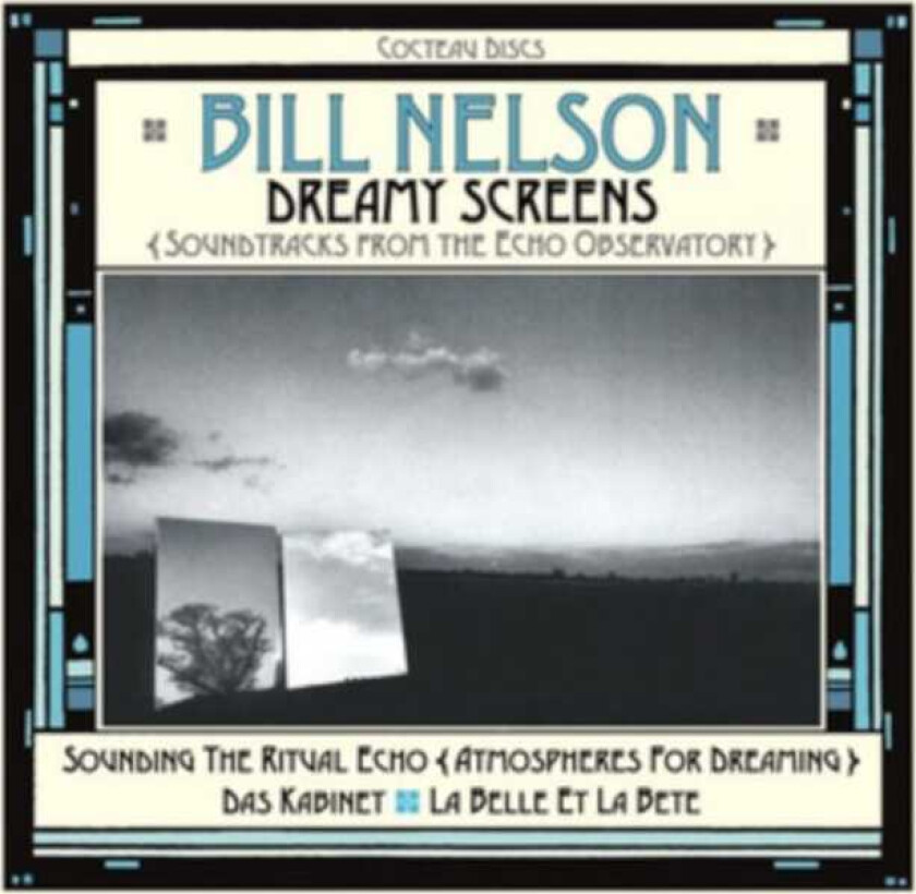 Bill Nelson Dreamy Screens: Soundtracks From The Echo Observatory CD