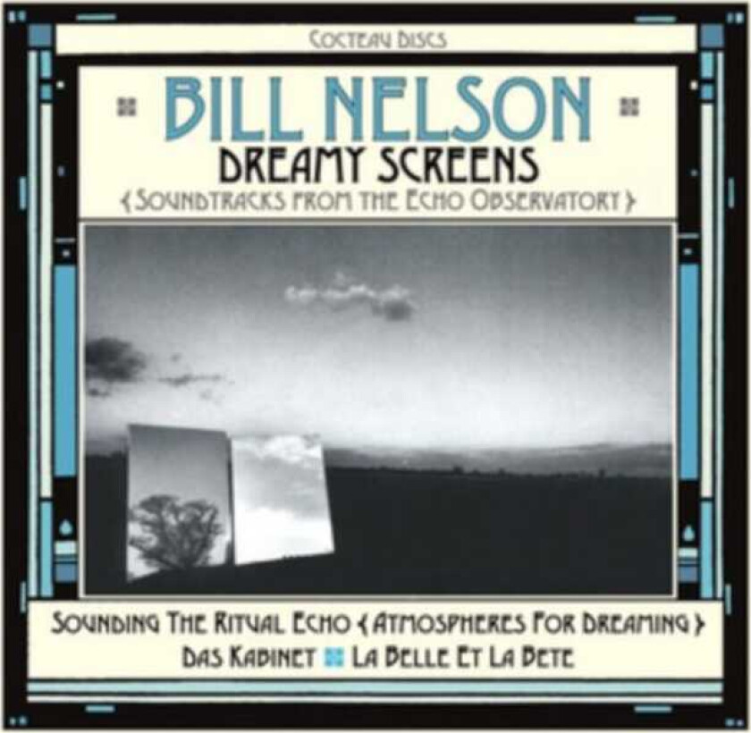 Bill Nelson  Dreamy Screens: Soundtracks From The Echo Observatory  CD