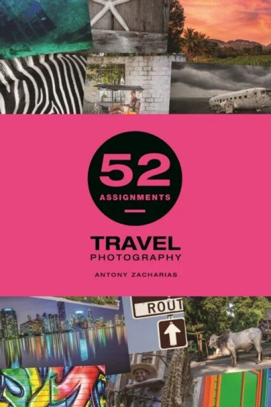 52 Assignments: Travel Photography av Antony Zacharias