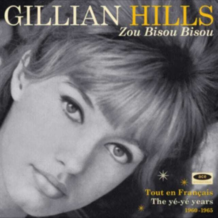 Gillian Hills  Zou Bisou Bisou: Tout En Francais  The YéYé Years 19601965  CD