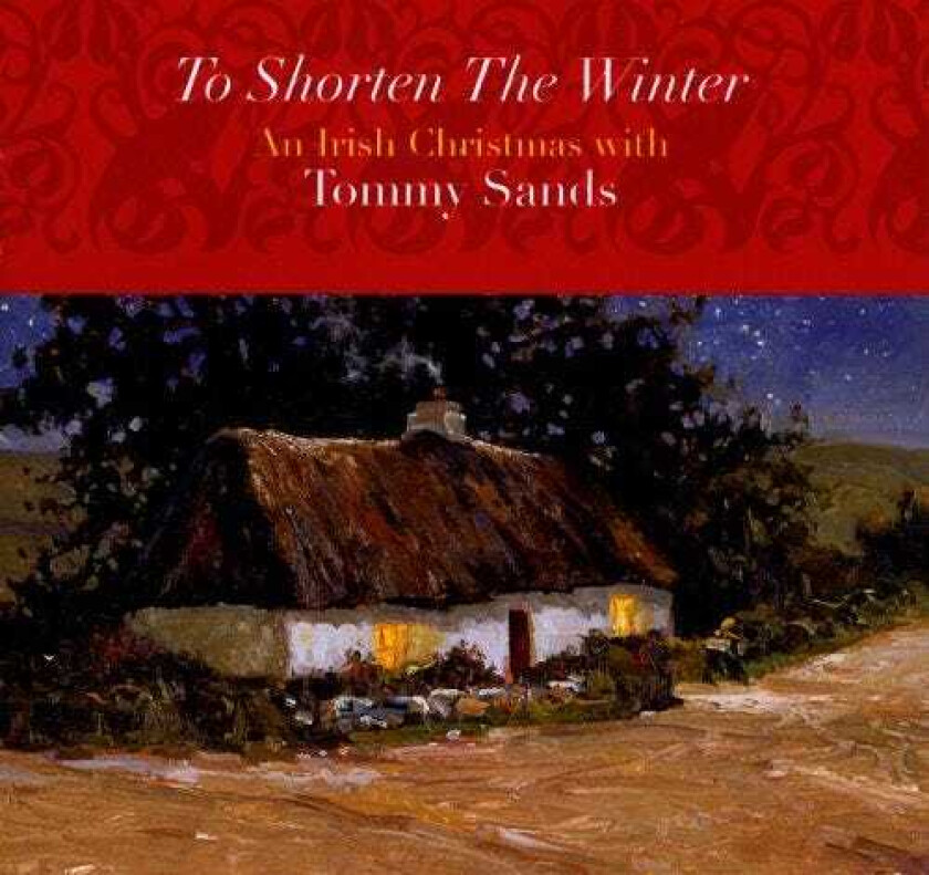 Tommy Sands To Shorten The Winter: An Irish Christma CD