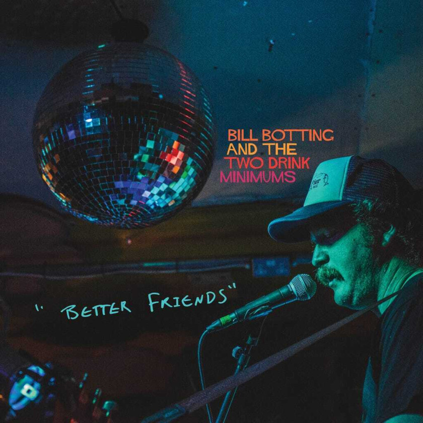 Bill Botting & The Two Drink Minimums Better Friends LP/Vinyl