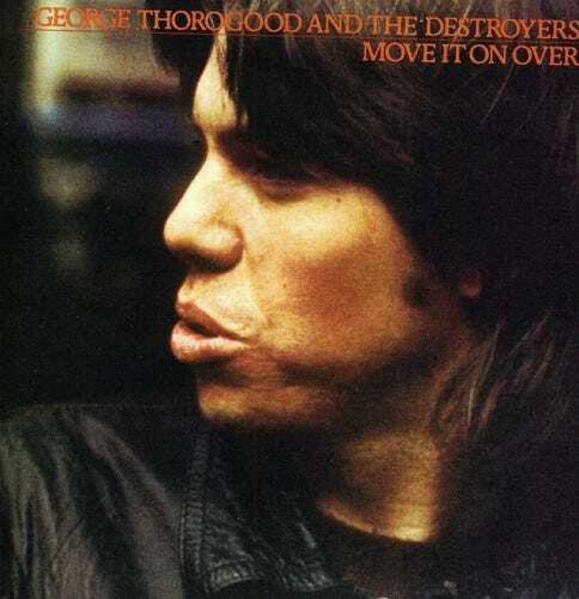 George Thorogood Move It On Over CD