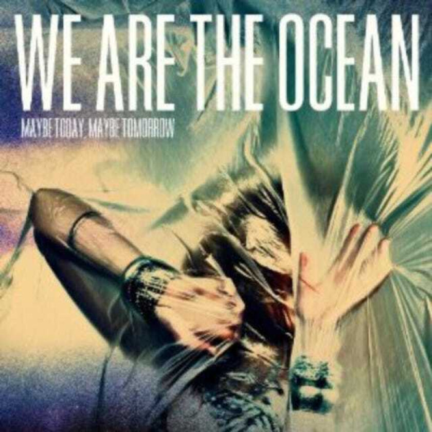 We Are The Ocean  Maybe Today, Maybe Tomorrow  CD