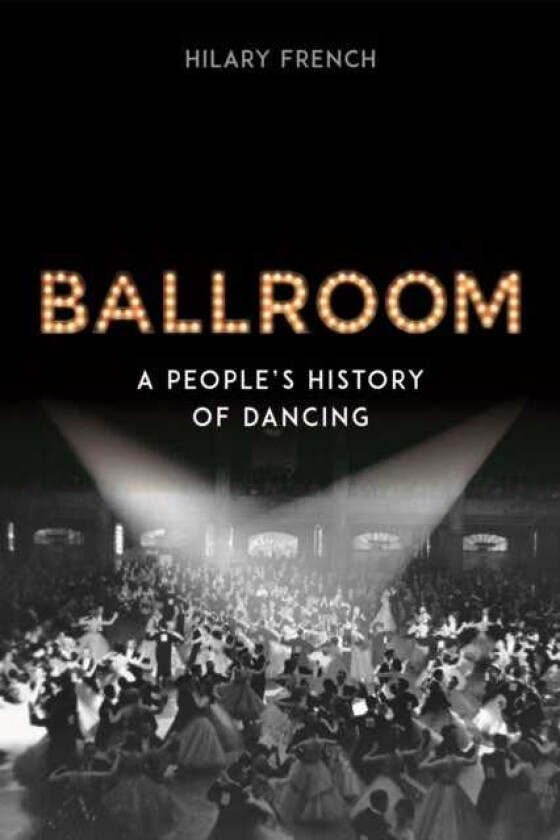 Ballroom A People’s History of Dancing