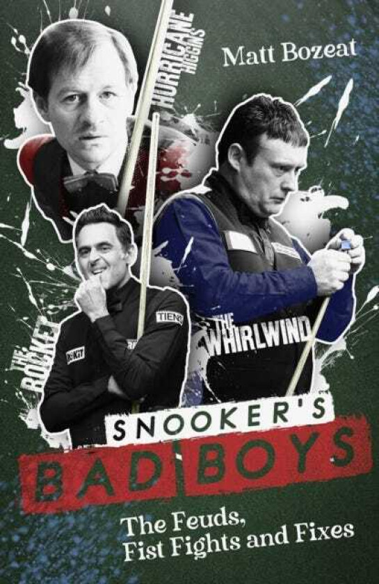 Snooker's Bad Boys The Feuds, Fist Fights and Fixes