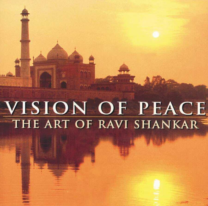 Ravi Shankar Vision Of Peace: The Art Of Ravi Shankar CD