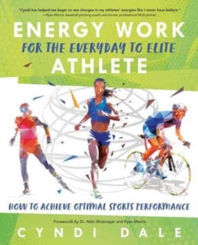 Energy Work for the Everyday to Elite Athlete How to Achieve Optimal Sports Performance
