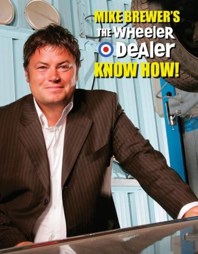 Mike Brewers the Wheeler Dealer Know How! av Mike Brewer