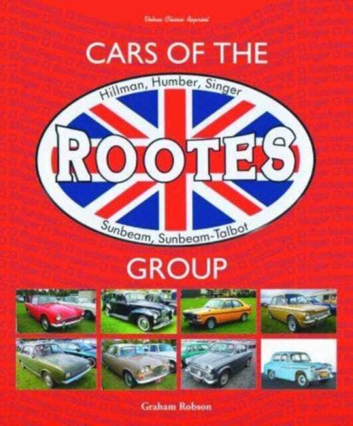 Cars of the Rootes Group  Hillman, Humber, Singer, Sunbeam, SunbeamTalbot