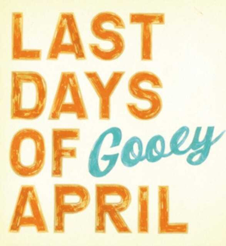 Last Days Of April Gooey CD