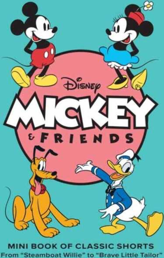Disney: Mickey and Friends: Mini Book of Classic Shorts Steamboat Willie to Brave Little Tailor