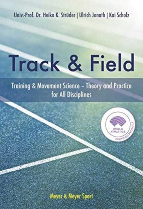 The Track & Field Training and Movement Science. Theory and Practice for All Disciplines