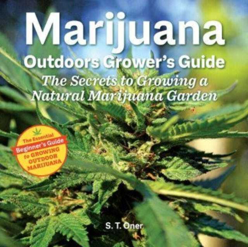 Marijuana Outdoor Grower's Guide The Secrets to Growing a Natural Marijuana Garden 2nd Edition