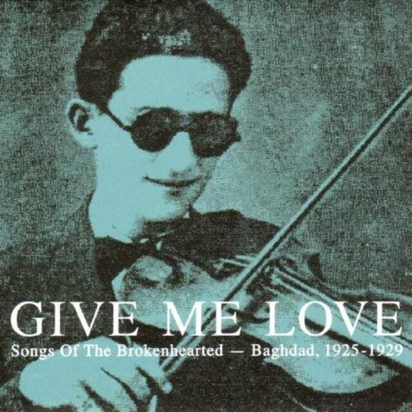 Diverse World Music Give Me Love Songs Of The Brokenhearted Of Baghdad 19251929 CD
