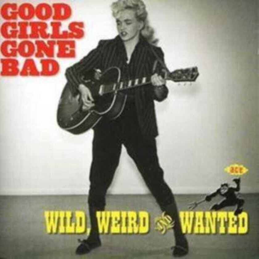Diverse Artister Good Girls Go Bad Wild Weird & Wanted CD