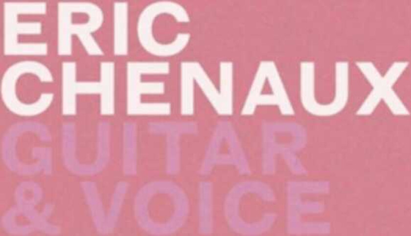 Eric Chenaux Guitar & Voice CD