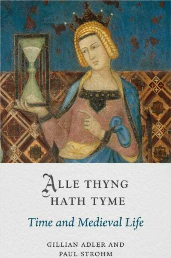 Alle Thyng Hath Tyme Time and Medieval Life
