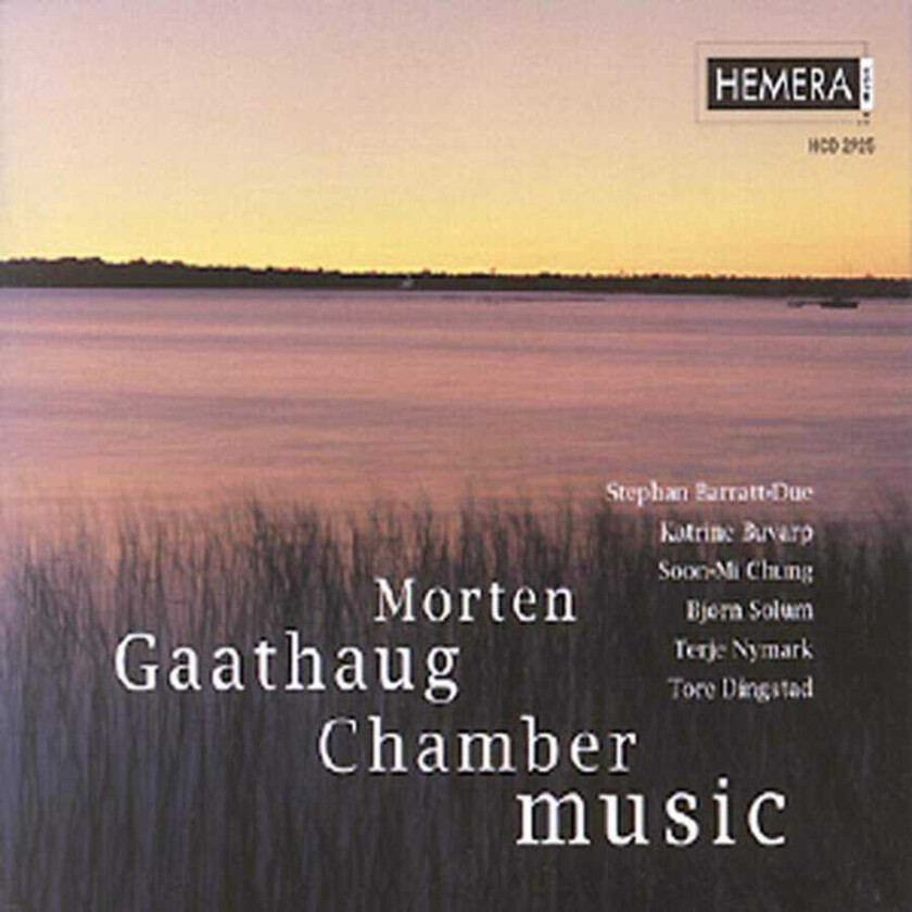 Bjørn Solum, SoonMi Chung, Morten Gaathaug, Stephan BarrattDue, Arild Erikstad, Katrine Buvarp, Tore Dingstad, Terje Nymark, Terje Hellem & Otstein Halvorsen  Gaathaug: Chamber Works  CD