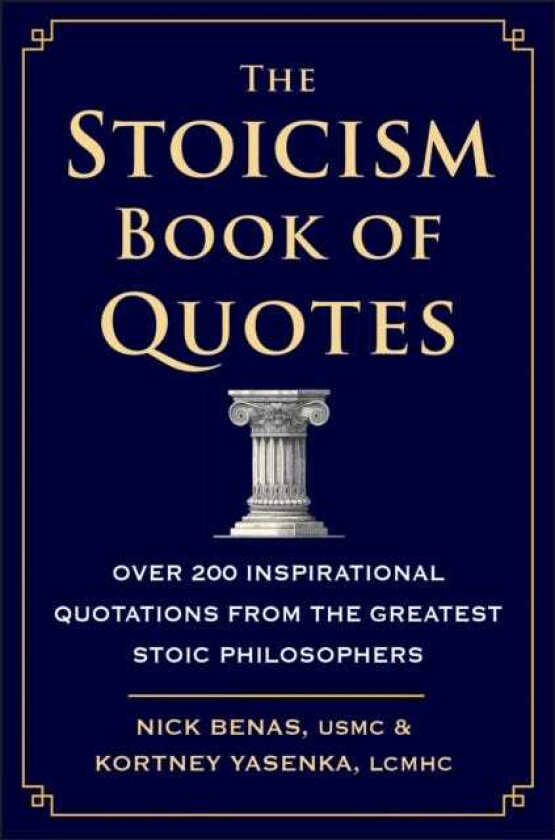The Stoicism Book of Quotes  Over 200 Inspirational Quotations from the Greatest Stoic Philosophers