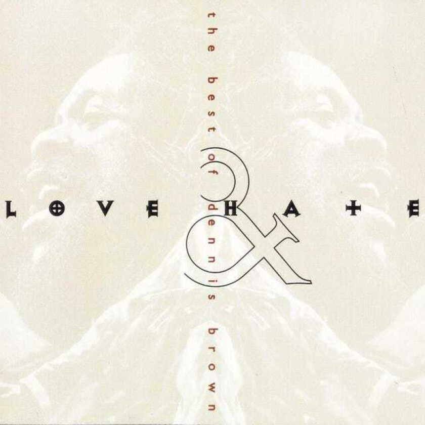 Dennis Brown Love & Hate: The Best Of Dennis Brown CD