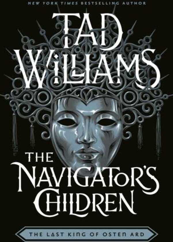 The Navigator's Children The epic conclusion to the groundbreaking Last King of Osten Ard series
