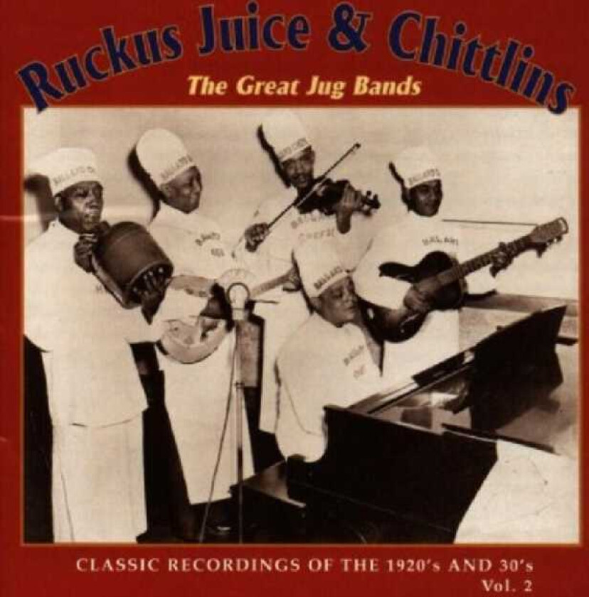Diverse Blues Ruckus Juice & Chittlins: The Great Jug Bands: Classic Recordings Of The 1920's And 30's, Volume 2 CD