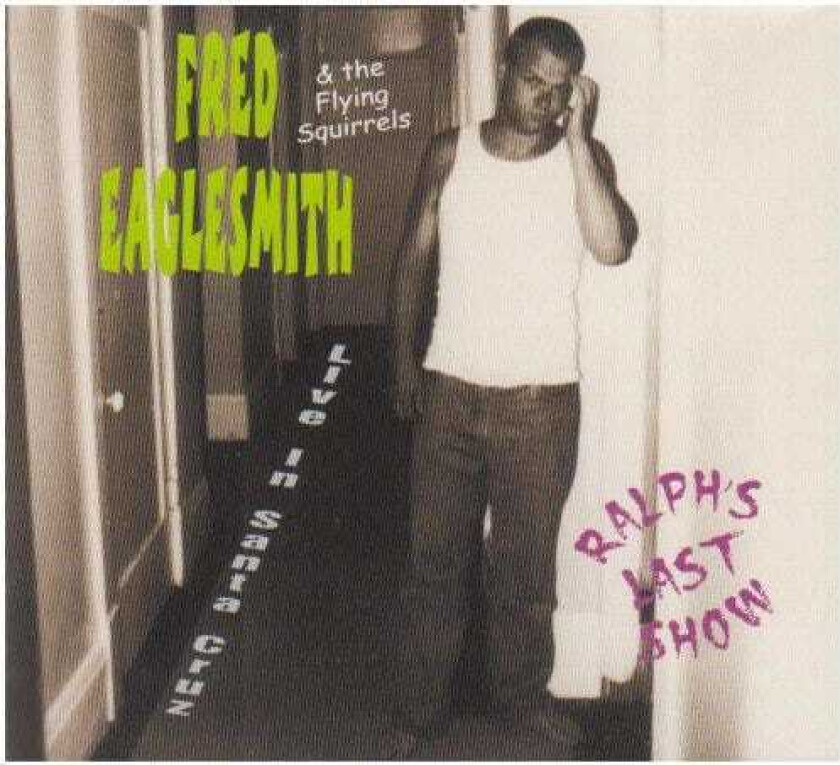 Fred Eaglesmith Ralph's Last Show Live In Santa Cruz CD