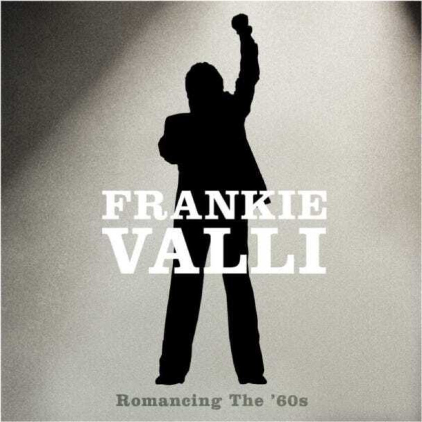 Frankie Valli, Frankie Valli & The Four Seasons  Romancing The '60s  CD