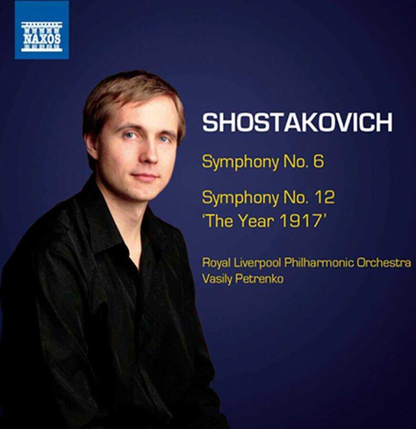 Royal Liverpool Philharmonic Orchestra, Vasily Petrenko  Shostakovich: Symphonies No. 6 & 12 'The Year 1917'  CD