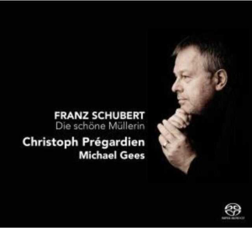 Michael Gees, Christoph Prégardien  Schubert: Die Schöne Müllerin [SACD]  CD