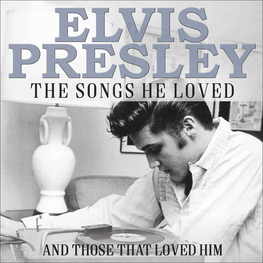 Diverse Artister Elvis Presley: The Songs He Loved And Those That Loved Him CD