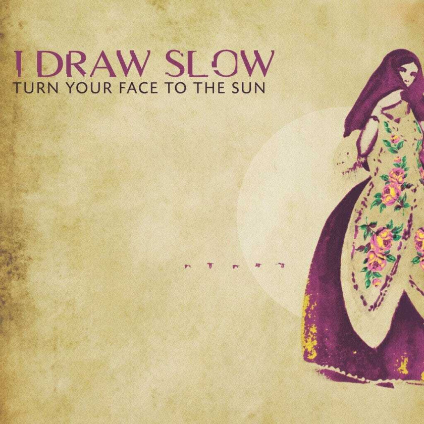 I Draw Slow Turn Your Face To The Sun CD
