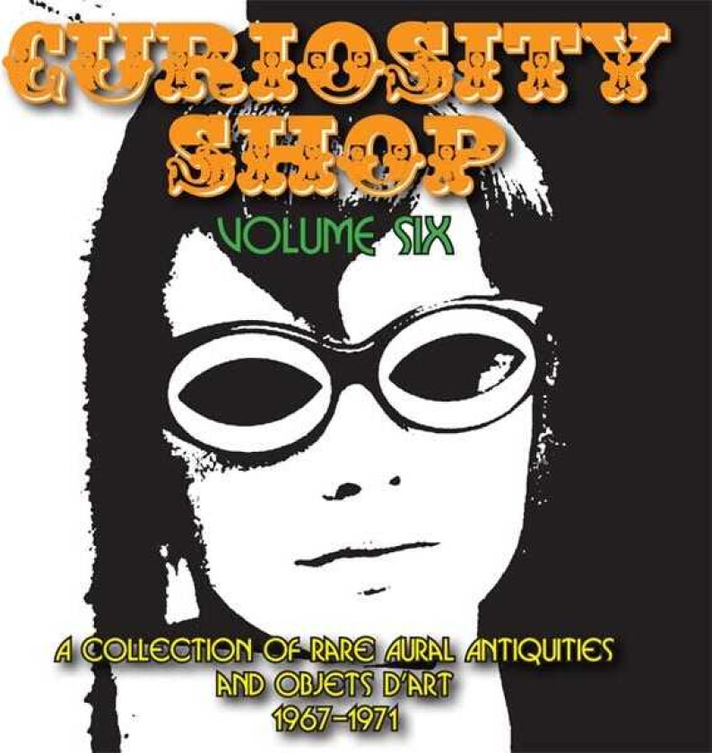 Diverse Artister, Diverse Rock Curiosity Shop Vol. 6 A Collection Of Rare Aural Antiquities And Objects D'art 19671971 CD