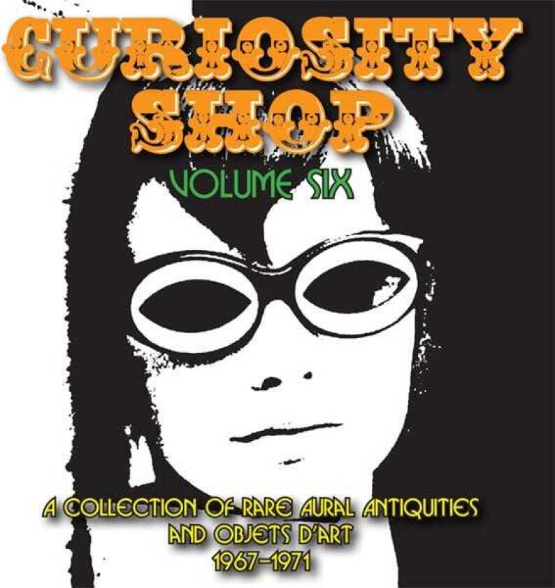 Diverse Artister, Diverse Rock  Curiosity Shop Vol. 6  A Collection Of Rare Aural Antiquities And Objects D'art 19671971  CD