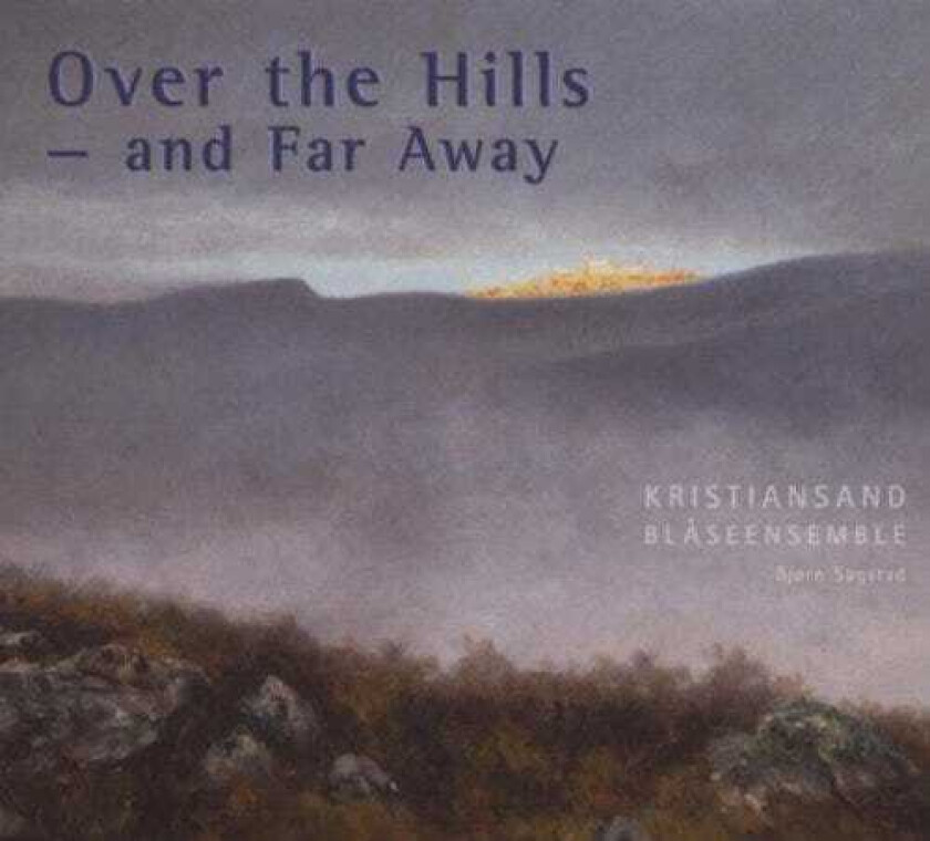 Kristiansand Wind Ensemble Over The Hills And Far Away CD