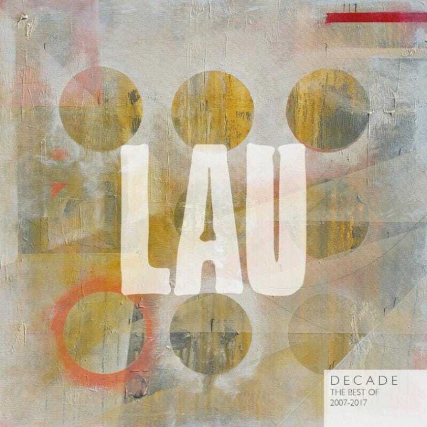 Lau : Decade: The Best of 2007 - 2017 CD (2017)