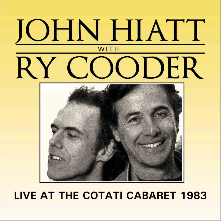 John Hiatt With Ry Cooder Live At The Cotati Cabaret 1983 CD